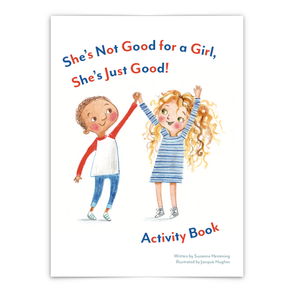 BOOK - SHE’S NOT GOOD FOR A GIRL, SHE’S JUST GOOD - Activity Book by Suzanne Hemming