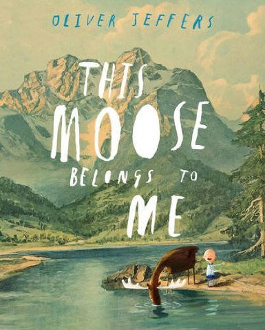 BOOK - THIS MOOSE BELONGS TO ME by Oliver Jeffers