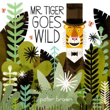 BOOK - MR TIGER GOES WILD by Peter Brown