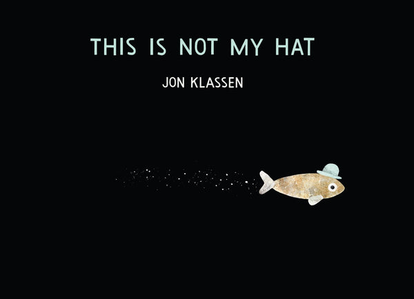 BOOK - THIS IS NOT MY HAT by Jon Klassen