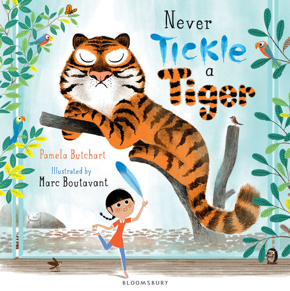 BOOK - NEVER TICKLE A TIGER by Pamela Butchart and Marc Boutavant