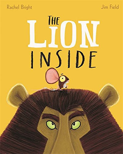 BOOK - THE LION INSIDE by Rachel Bright and Jim Field