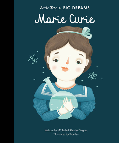 BOOK - LITTLE PEOPLE BIG DREAMS: MARIE CURIE by Isabel Vegara & Frau Isa