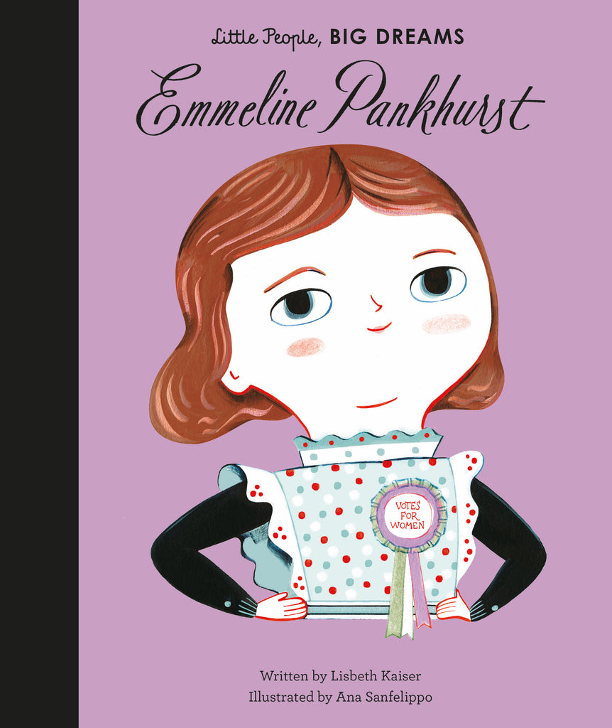 BOOK - LITTLE PEOPLE BIG DREAMS: EMMELINE PANKHURST by Lisbeth Kaiser & Ana Sanfelippo