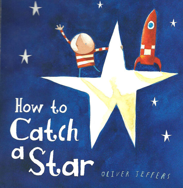 BOOK - HOW TO CATCH A STAR by Oliver Jeffers