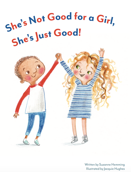 BOOK - SHE’S NOT GOOD FOR A GIRL, SHE’S JUST GOOD by Suzanne Hemming