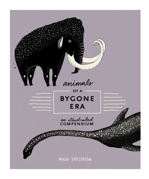 BOOK - ANIMALS OF A BYGONE ERA by Maja Safstrom